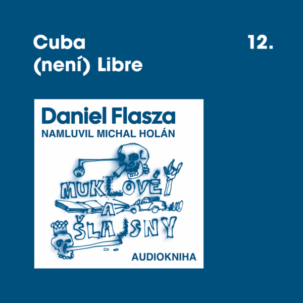 Audiokniha Muklové a Šlajsny - kapitola "Cuba není Libre" ke STAŽENÍ ZDARMA (MP3)